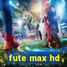 fute max hd